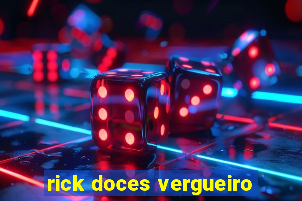 rick doces vergueiro